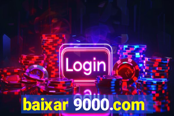 baixar 9000.com